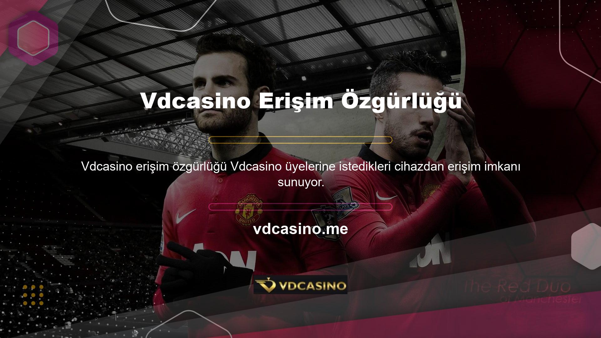İster bilgisayarınızdan, ister tabletinizden, ister cep telefonunuzdan, isterseniz de smart TV'nizden Vdcasino kolayca ulaşabilirsiniz